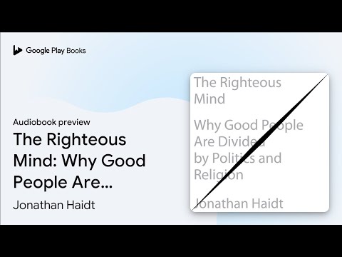 The Righteous Mind: Why Good People Are Divided… by Jonathan Haidt · Audiobook preview