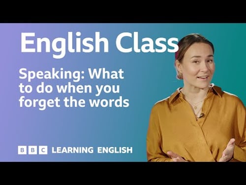 Speaking practice: What to do when you forget the words: Live English Class