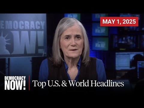 Top U.S. & World Headlines — May 1, 2025
