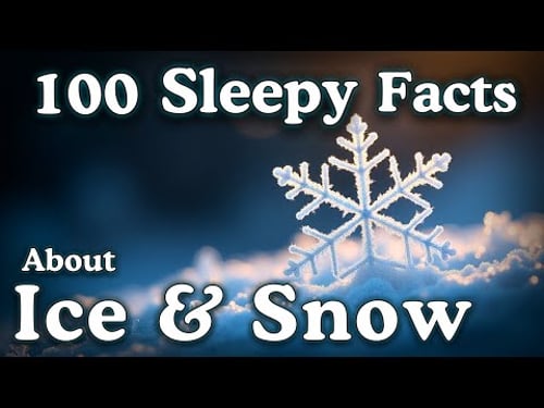 The Most Relaxing Facts About Ice & Snow to Fall Asleep To