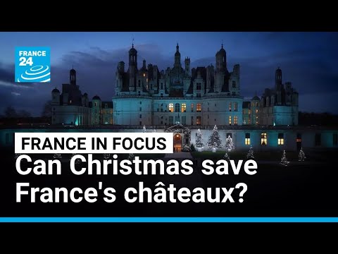 Can Christmas save France's châteaux? • FRANCE 24 English