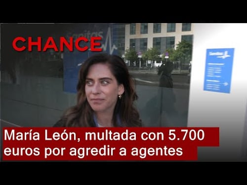 María León tendrá que pagar una multa de 5.700 euros por una "intolerable" agresión a agentes