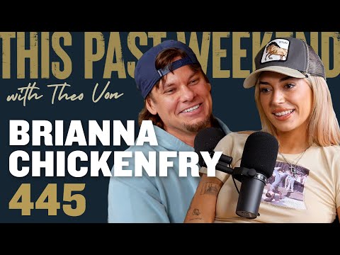 Brianna Chickenfry | This Past Weekend w/ Theo Von #445