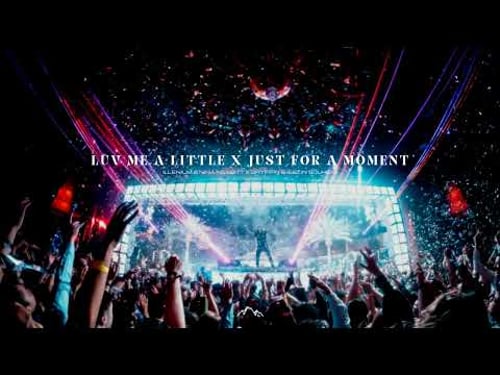 Luv Me A Little / Just For A Moment (Mashup)