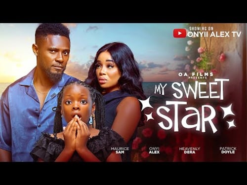 MY SWEET STAR - ONYII ALEX, MAURICE SAM, DERA OSADEBE PATRICK DOYLE. #MYSWEETSTAR