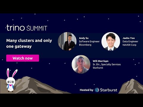Many clusters and only one gateway - Starburst, Naver, and Bloomberg at Trino Summit 2023