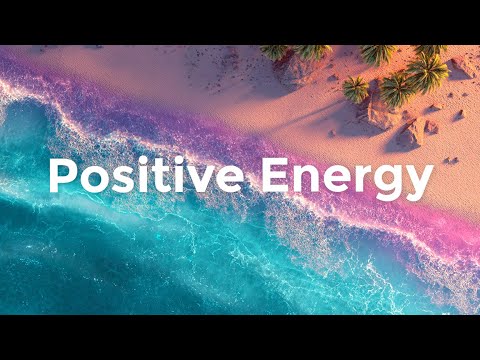 Positive Energy 2025 🌴 Uplifting Chillout & Deep House Mix for Motivation and Good Vibes