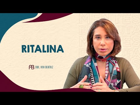 UNDERSTAND EVERYTHING ABOUT RITALIN | ANA BEATRIZ