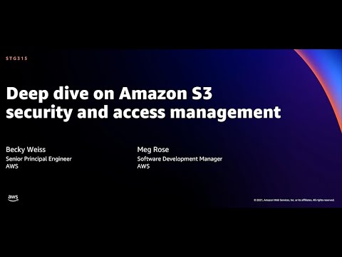 AWS re:Invent 2021 - Deep dive on Amazon S3 security and access management