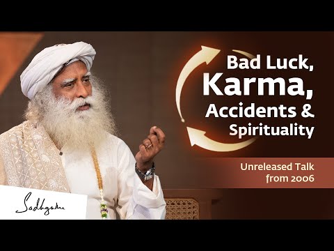 Bad Luck, Karma, Accidents & Spirituality – Unreleased Talk from 2006 | Sadhguru