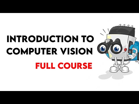 Introduction to Computer Vision (Full Course)