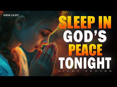 Sleep in Godβs Peace Tonight | Bedtime Prayer for Peace, Healing & Protection | Bedtime Prayer