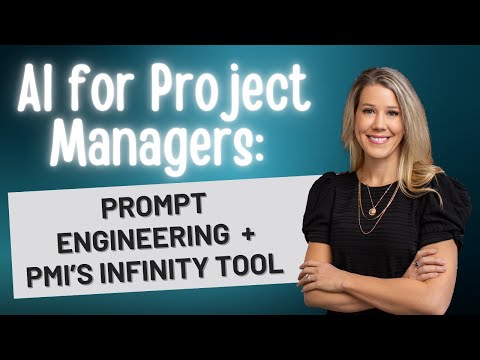 AI for Project Managers: Prompt Engineering + PMI’s Infinity Tool
