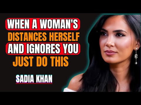 When a Woman Distances Herself and Ignores You, Just Do This One Thing Female Psychology Sadia Khan