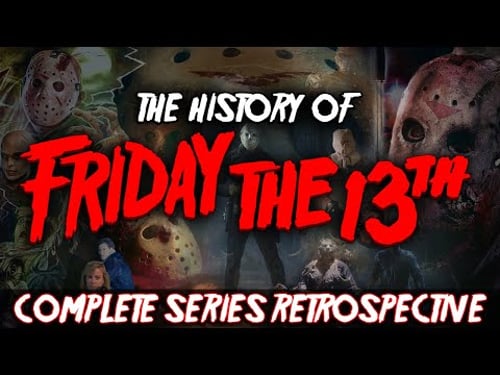 The Complete History of Friday The 13th (FULL SERIES RETROSPECTIVE)