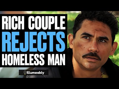 Rich Couple REJECTS Homeless Man | Illumeably