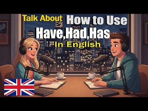 How to Use Have, Had, Has in English | English Conversation Practice