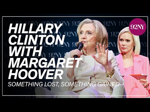 Hillary Rodham Clinton with Margaret Hoover: Something Lost, Something Gained
