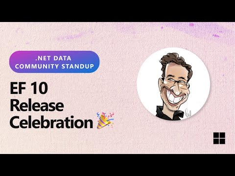 .NET Data Community Standup - EF 10 release celebration 🎉