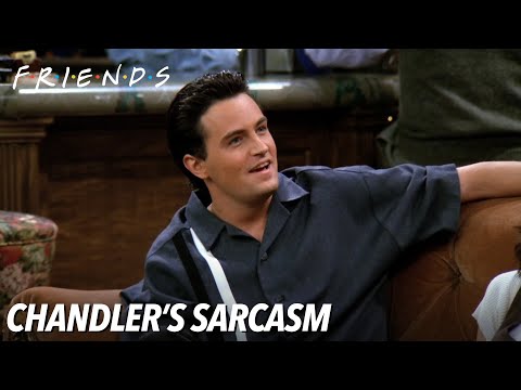Chandler's Sarcasm | Friends