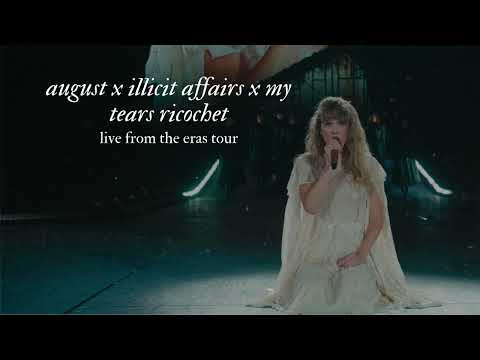 august x illicit affairs x my tears ricochet - Live From TS | The Eras Tour