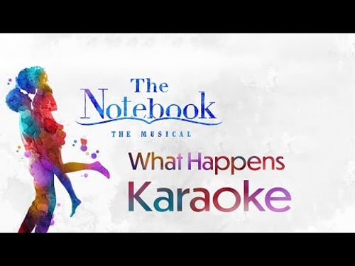 What Happens Karaoke Instrumental (From The Notebook: Original Broadway Cast Recording)