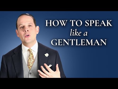 How To Speak And Sound Like A Gentleman - Gentleman's Gazette