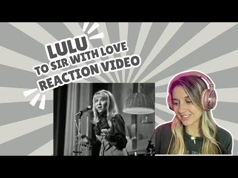 LULU - TO SIR WITH LOVE - REACTION VIDEO!