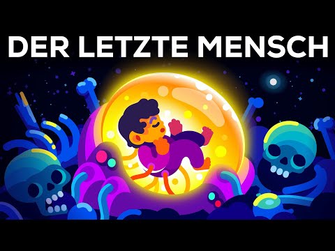 Der letzte Mensch - Ein Blick in unsere ferne Zukunft