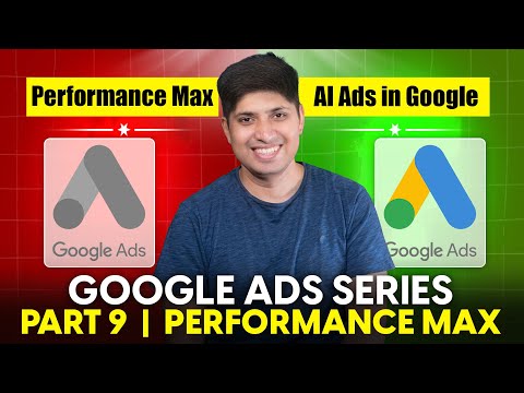 Part 9 - How To Create Performance Max Ads | Google Ads Complete Course