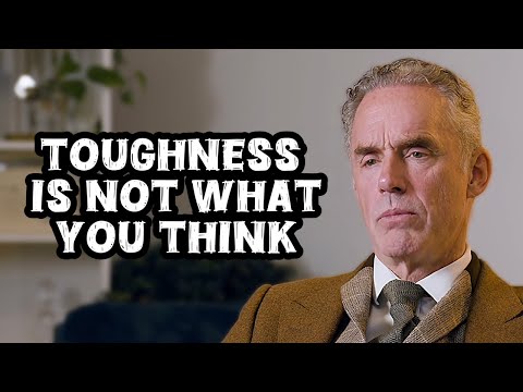 Jordan Peterson: Why "Toughness" is Not What You Think