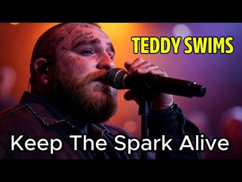 Teddy Swims - Keep the Spark Alive
