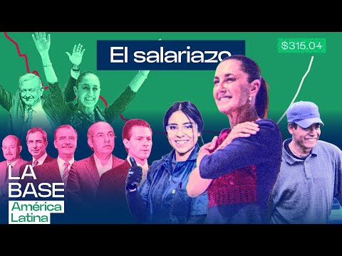 México sube el salario mínimo, baja la pobreza y desmonta los mitos neoliberales| La BaseLatam 1x106