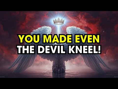 CHOSEN ONE, YOU MADE THE DEVIL KNEEL — EVEN GOD WAS SHOCKED!