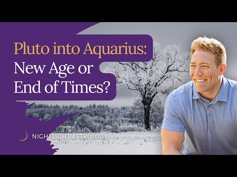 Pluto into Aquarius: New Age or End of Times?