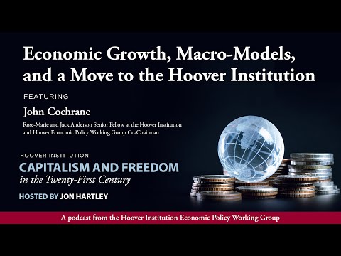 Economic Growth, Macro-Models, and a Move to the Hoover Institution