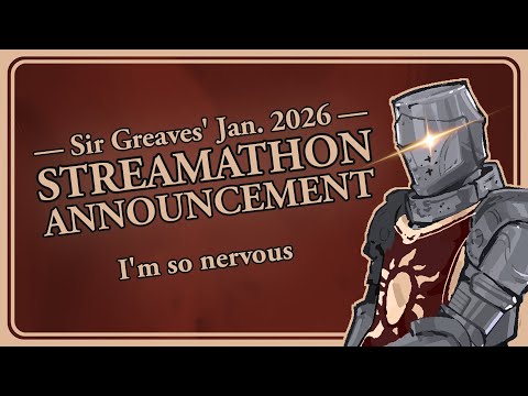 Sir Greaves' Streamathon Announcement!
