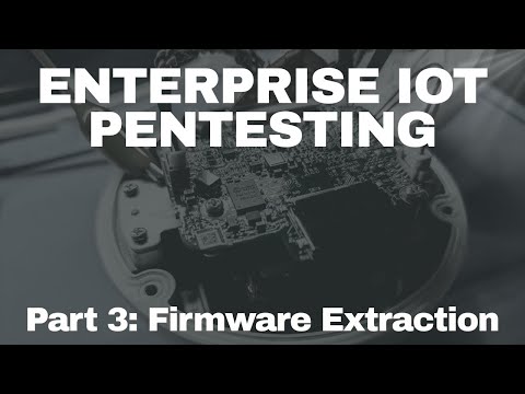 Enterprise IoT Pentesting - Firmware Extraction & Analysis