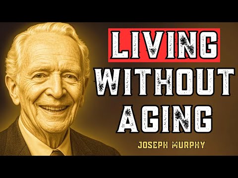 The Secret of Inner Youth – How Your Subconscious Mind Keeps You Young | Joseph Murphy Motivation