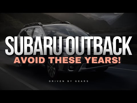 Subaru Outback - Avoid These Years!