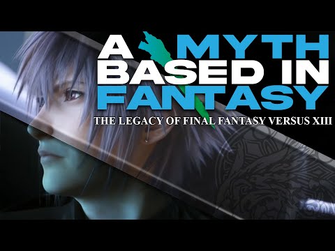 A MYTH BASED IN FANTASY -- The Legacy of Final Fantasy Versus XIII #KH20th
