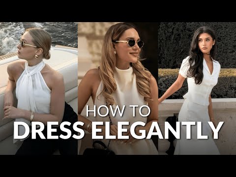 How to Dress Elegantly: A Beginner’s Guide to Looking Effortlessly Chic
