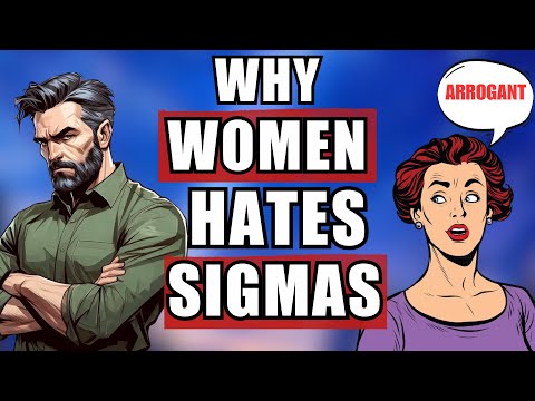 Why 97% Of Modern Women HATE Sigma Males (Here's Why)