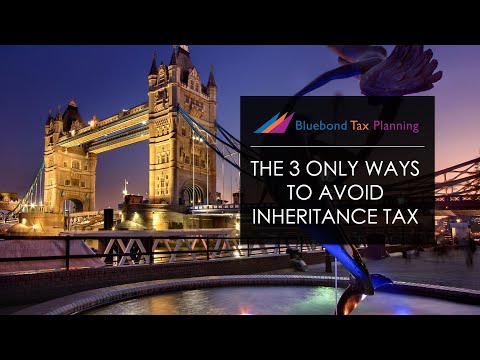 The 3 only ways to avoid Inheritance Tax | Bluebond Tax Planning