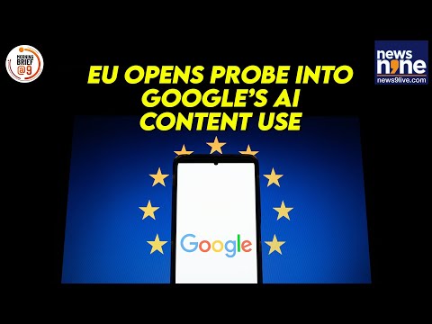 EU Probes Google for AI Content Misuse | YouTube Data Scrutiny | ECB To Simplify Bank Rules | News9