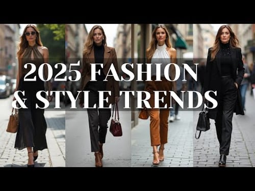 2025 Top Fashion and Style Trends | The Classiest Styles of the Year!