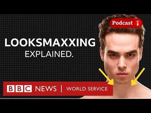 Looksmaxxing: The trend pushing men to extremes - What in the World podcast, BBC World Service