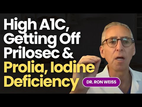 Dr. Ron Weiss Answers Questions on High A1C, Getting Off Prilosec & Prolia, Iodine Deficiency & More
