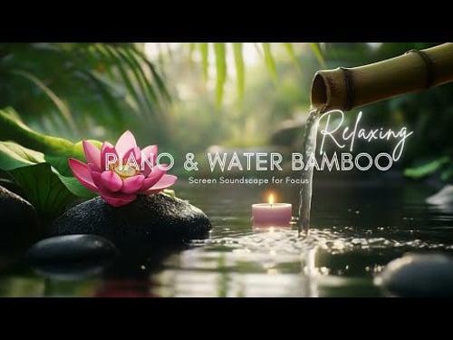 Beautiful Piano & Soft Bamboo Fountain | Nature Music for Yoga, Sleep, and Meditation
