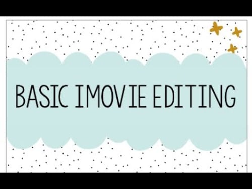 Basic iMovie Video Editing